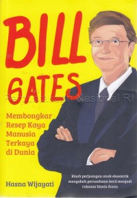 Bill Gates : Membongkar Resep Kaya Manusia Terkaya di Dunia