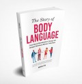 The Story Body Languange ; Cara Akurat Menaklukan Orang Lain dengan membaca bahasa Tubuhnya