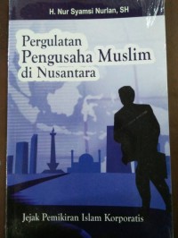 Pergulatan Pengusaha Muslim di Nusantara