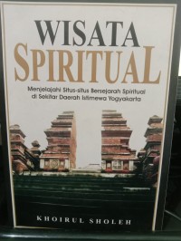 Wisata Spiritual : Menjelajahi Situs-situs Bersejarah Spiritual di Sekitar Daerah Istimewa Yogyakarta